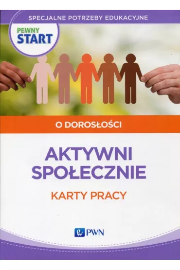 Pewny start. O doros�o�ci. Aktywni spo�ecznie. Karty pracy - Barbara Szostak, Lidia Klaro-Celej