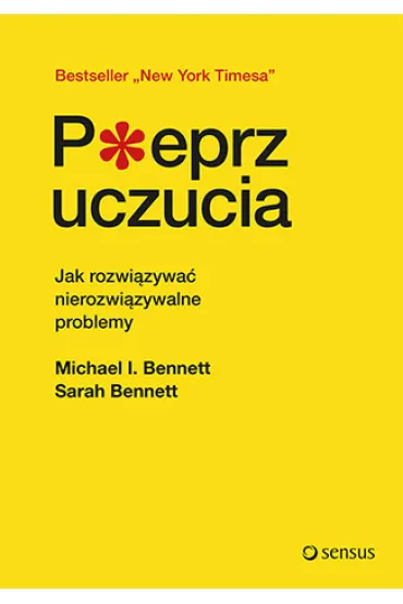Pieprz uczucia. Jak rozwi�zywa� nierozwi�zywalne problemy * * - Michael Bennett