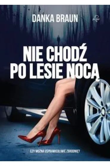 Nie chod� po lesie noc� - Danka Braun