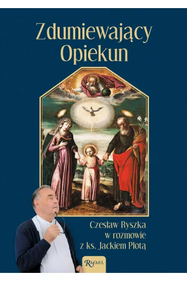 Zdumiewaj�cy opiekun. Czes�aw Ryszka w rozmowie z ks. Jackiem Plot� - Czes�aw Ryszka, Jacek Plota
