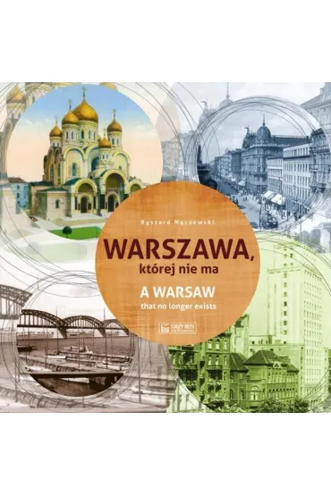 Warszawa, kt�rej nie ma - A Warsaw that no longer exists. Wersja polsko-angielska - Ryszard M�czewski