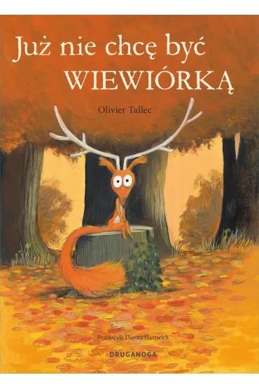 Ju� nie chc� by� wiewi�rk� - Olivier Tallec