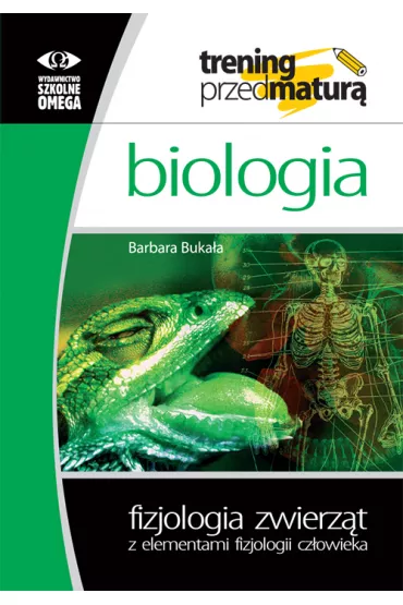 Biologia. Fizjologia zwierz�t z elementami fizjologii cz�owieka - Barbara Buka�a