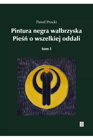 Pintura negra wa�brzyska. Pie�� o wszelkiej oddali - Pawe�  Procki