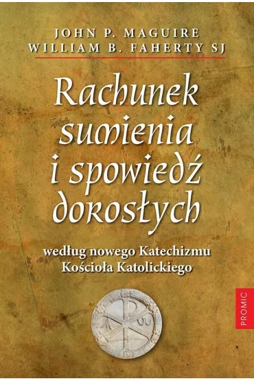 Rachunek sumienia i spowied� doros�ych - John P. Maguire, William B Faherty Sj