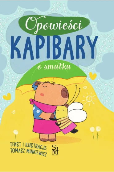 Opowie�ci kapibary. O smutku - Tomasz Minkiewicz