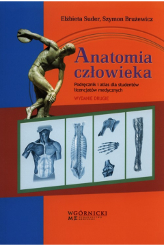 Anatomia czowieka. Podrcznik i atlas dla studentw licencjatw medycznych