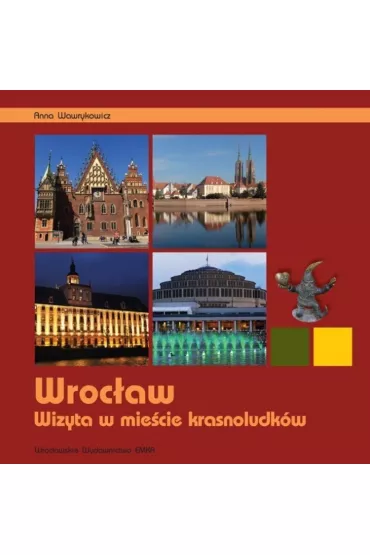 Wroc�aw. Wizyta w mie�cie krasnoludk�w - Anna Wawrykowicz