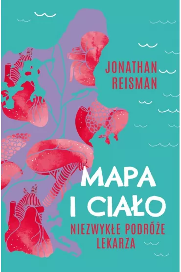 Mapa i Cia�o. Niezwyk�e podr�e lekarza - Jonathan  Reisman