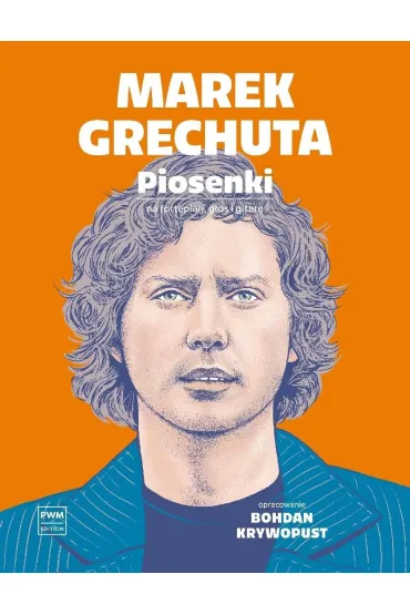 Marek Grechuta. Piosenki na g�os, fortepian i gitar� - Jan Kanty Pawlu�kiewicz, Marek Grechuta, Bogdan  Kryvopust