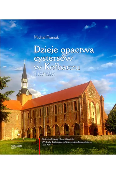 Dzieje opactwa cysters�w w Ko�baczu (1173-1535) - Micha� Franiak