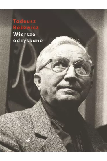 Wiersze odzyskane - Tadeusz R�ewicz
