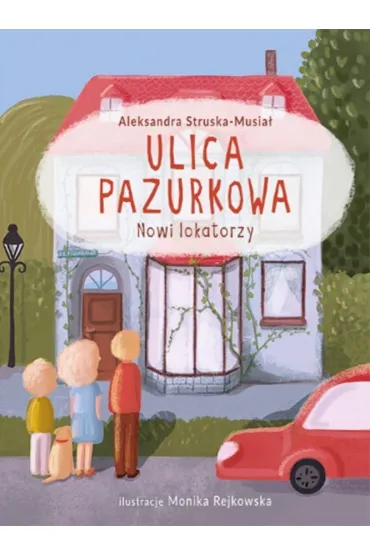 Nowi lokatorzy. Ulica Pazurkowa - Aleksandra  Struska-Musia�