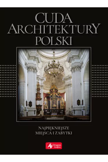Cuda architektury Polski Najpi�kniejsze miejsca i zabytki (wersja exclusive) - Monika Adamska