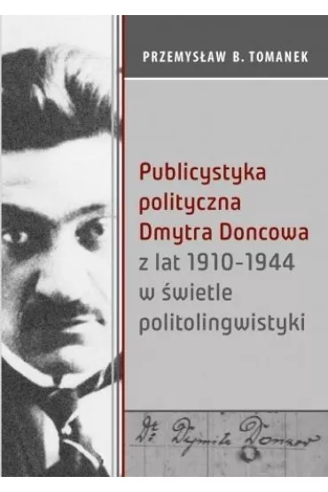 Publicystyka polityczna Dmytra Doncowa z lat 1910-1944 w �wietle politolingwistyki - Przemys�aw B. Tomanek