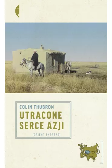 Utracone serce Azji - Colin Thubron