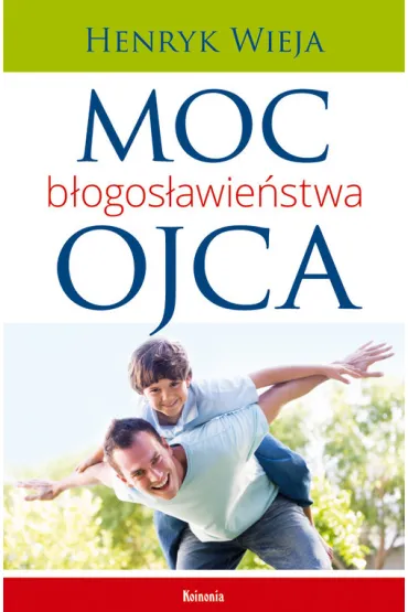 Moc b�ogos�awie�stwa ojca - Henryk Wieja