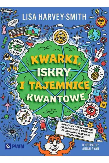 Kwarki, iskry i tajemnice kwantowe - Lisa  Harvey-Smith