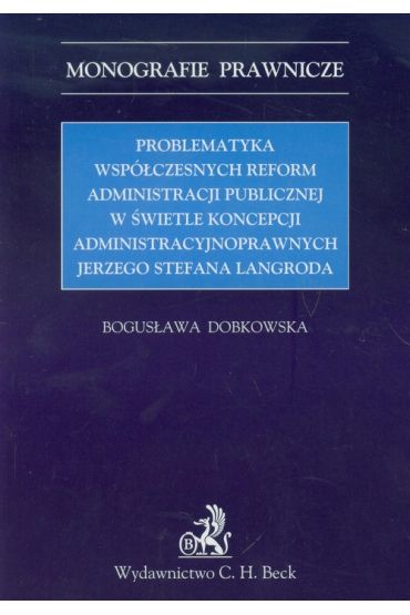 Problemtyka współczesnych reform administracji publicznej w świetle koncepcji administracyjnoprawnych Jerzego Stefana Langroda