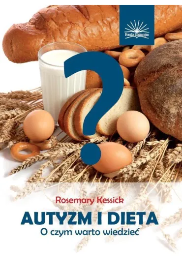 Autyzm i dieta. O czym warto wiedzie� - Rosemary Kessick