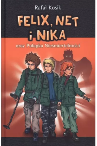 Felix, Net i Nika oraz Pu�apka Nie�miertelno�ci. Tom 4 - Rafa� Kosik
