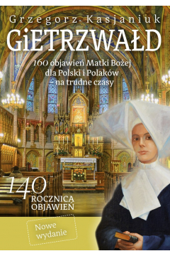 Gietrzwad. 160 objawie Matki Boej dla Polski