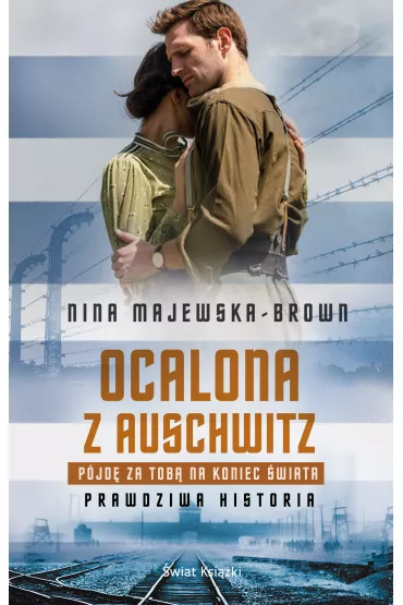 eBook Ocalona z Auschwitz. P�jd� za Tob� na koniec �wiata mobi epub - Nina Majewska-Brown