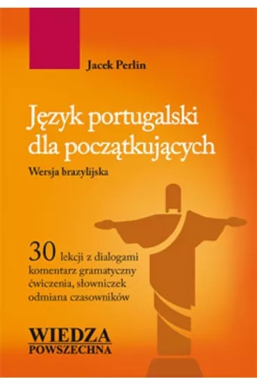 Jzyk portugalski dla pocztkujcych. Wersja brazylijska - Jacek Perlin