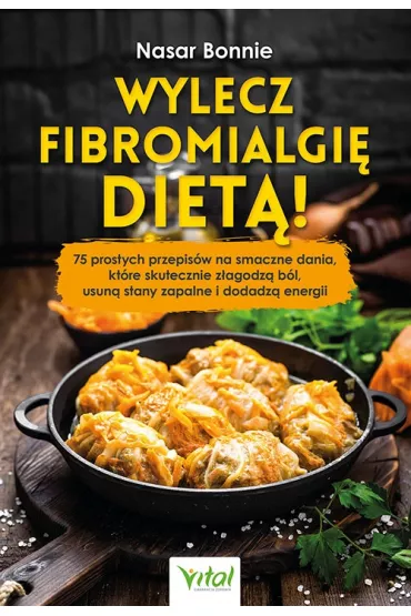 Wylecz fibromialgi� diet�! - Bonnie  Nasar