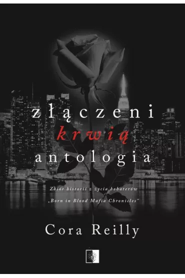 eBook Z��czeni krwi�. Antologia. Born in Blood Mafia Chronicles. Tom 7.5 pdf mobi epub - Cora Reilly
