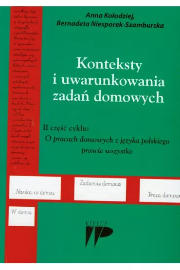 Konteksty i uwarunkowania zada� domowych - Anna Ko�odziej, Bernadeta Niesporek-Szamburska
