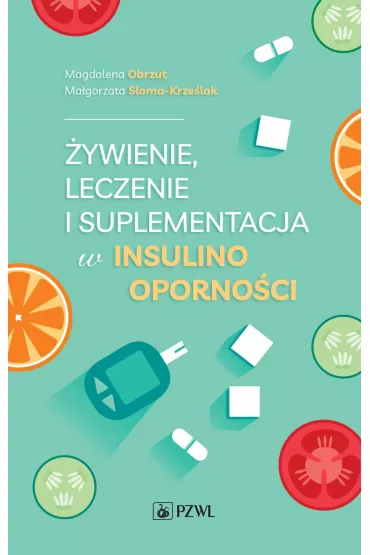 �ywienie, leczenie i suplementacja w insulinooporno�ci - Magdalena  Obrzut, Ma�gorzata  S�oma-Krze�lak