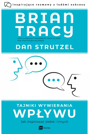 Tajniki wywierania wpywu. Jak inspirowa siebie i innych - Dan Strutzel, Brian Tracy
