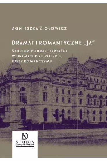 Dramat i romantyczne Ja" - Agnieszka Zio�owicz