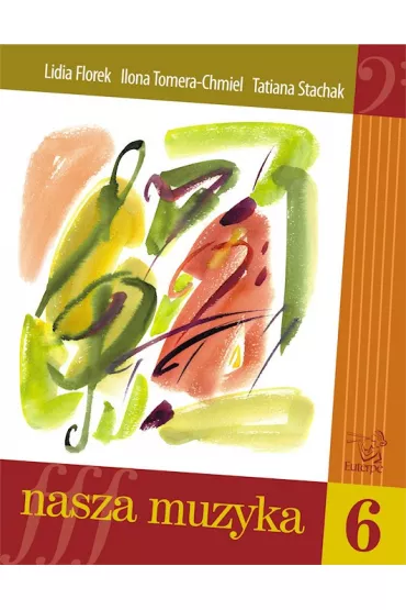 Nasza muzyka 6 - Tatiana Stachak, Ilona Tomera-Chmiel, Lidia Florek