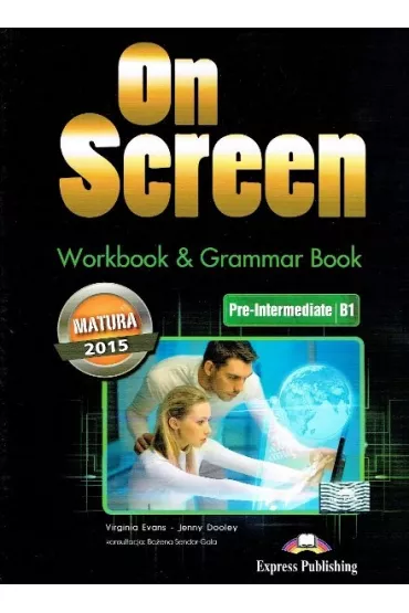 On Screen. Workbook & Grammar Book. Pre-Intermediate B1. Matura 2015 - Jenny Dooley, Virginia Evans