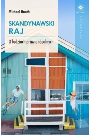 Skandynawski raj o ludziach prawie idealnych - Michael Booth