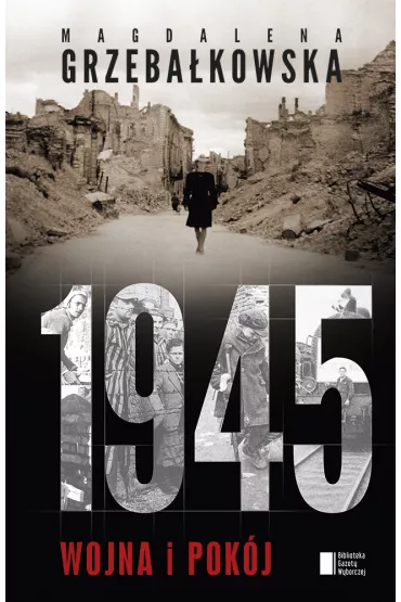 1945. Wojna i pok�j - Magdalena Grzeba�kowska