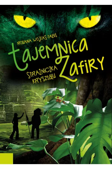Tajemnica Zafiry. Stra�niczka kryszta�u - Roxana Wojtas-Tabi�