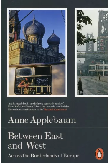 Between East and West - Anne Applebaum