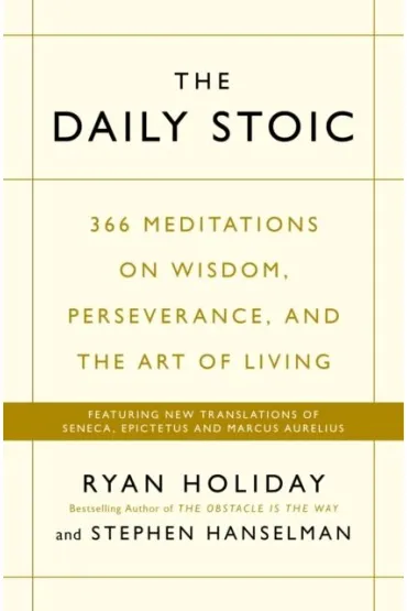 The daily stoic the phenomenal worldwide bestseller: 3 million copies sold - Ryan Holiday, Stephen Hanselman