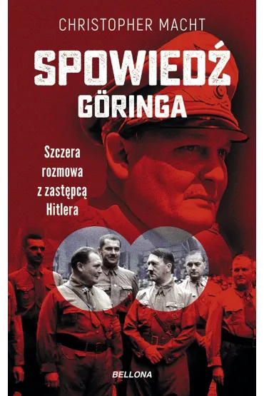 Spowied� G�ringa. Szczera rozmowa z zast�pc� Hitlera - Macht Christopher