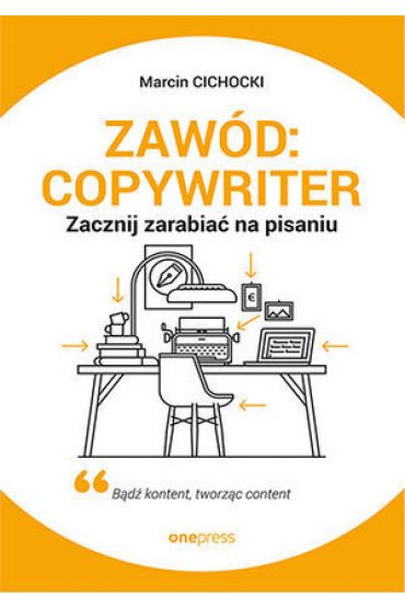 Zawód: copywriter. Zacznij zarabiać na pisaniu