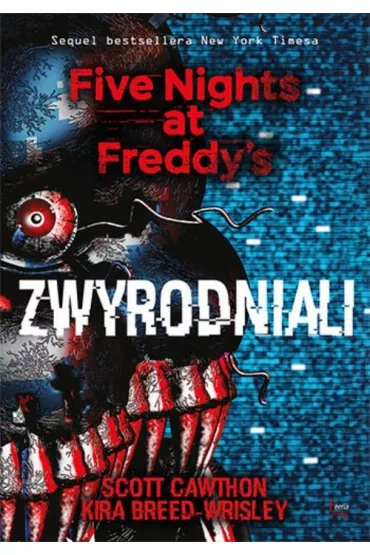 Zwyrodniali. Five Nights at Freddy's. Tom 2 - Kira Breed-Wrisley, Scott Cawthon