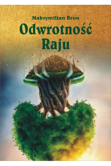 Odwrotno�� Raju - Maksymilian Bron