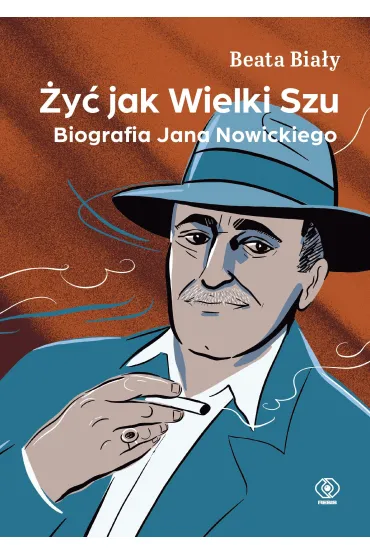 �y� jak Wielki Szu. Biografia Jana Nowickiego - Beata Bia�y