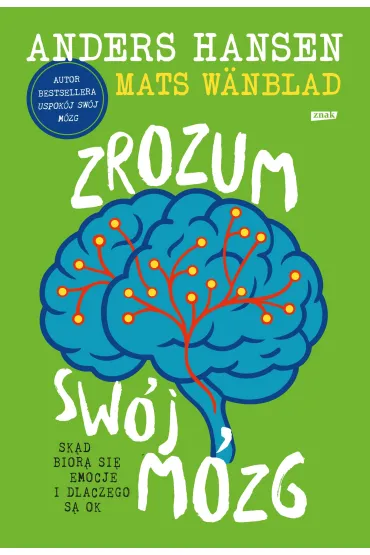 Zrozum sw�j m�zg. Sk�d bior� si� emocje i dlaczego s� OK - Anders Hansen, Mats W�nblad