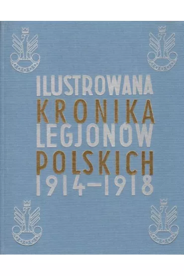 Ilustrowana Kronika Legjon�w 1914-1918