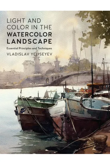Light and Color in the Watercolor Landscape - Vladislav Yeliseyev