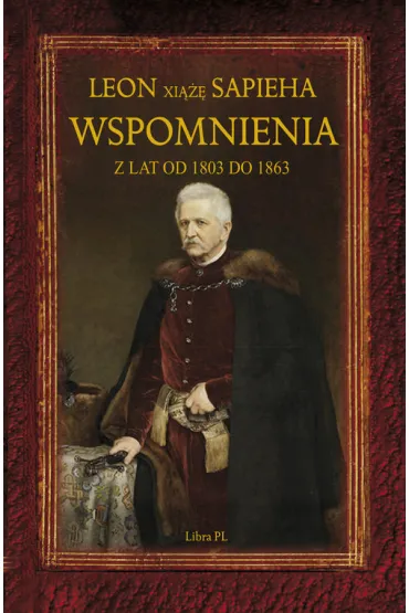 Wspomnienia z lat 1803-1863 - Leon Sapieha